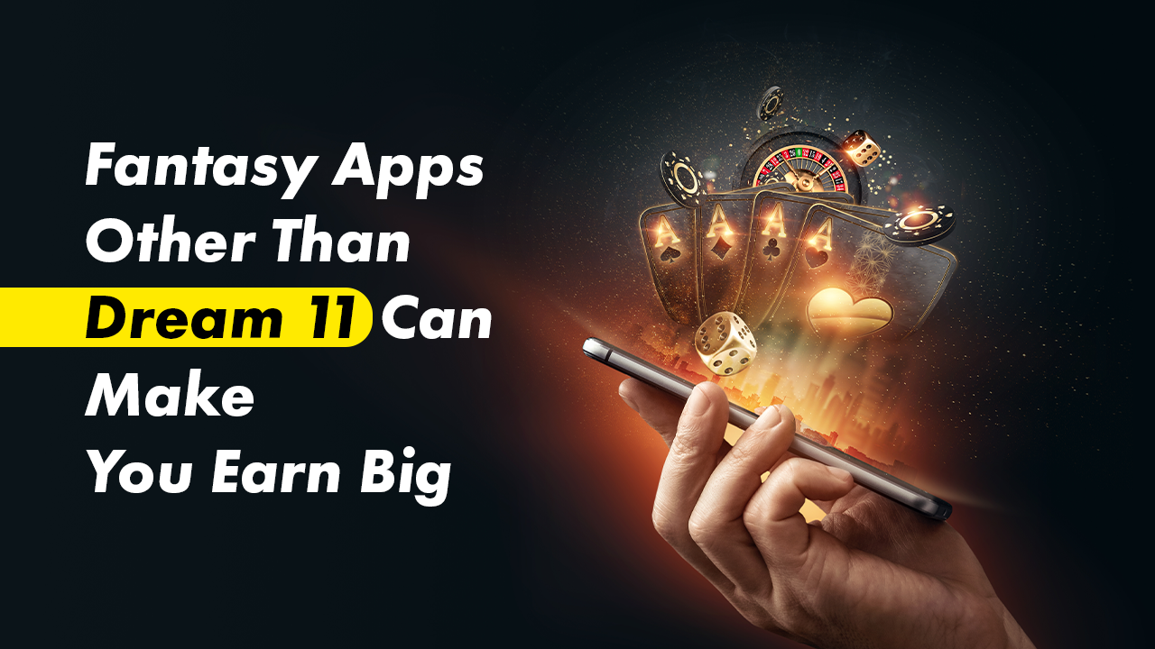 Fantasy Apps Other Than Dream 11 Can Make You Earn Big