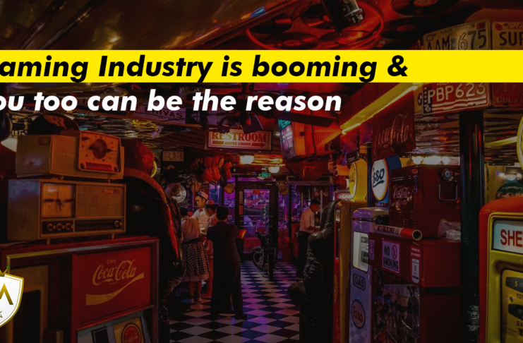 Gaming Industry is booming & you too can be the reason