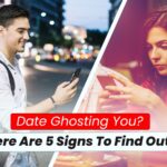 Date Ghosting You? Here Are 5 Signs To Find Out!